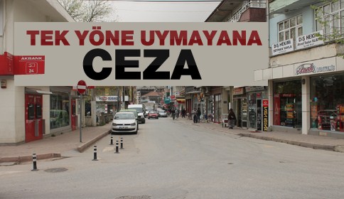 Tek yön uygulamasına uymayan sürücülere ceza