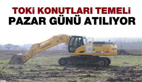 Akyazı Toki Konutları Temeli Pazar Günü Atılıyor
