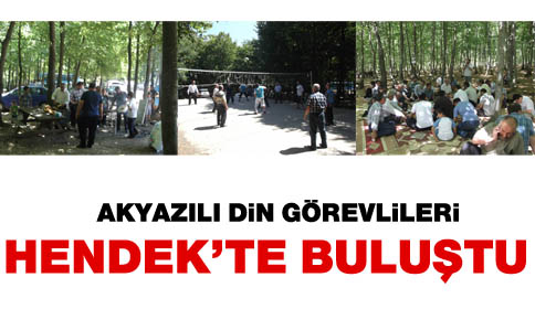 Akyazılı Din Görevlileri Hendek’te Buluştu