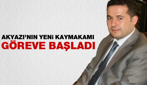 Akyazı’nın yeni kaymakamı göreve başladı.