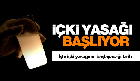 İşte içki yasağının başlayacağı tarih