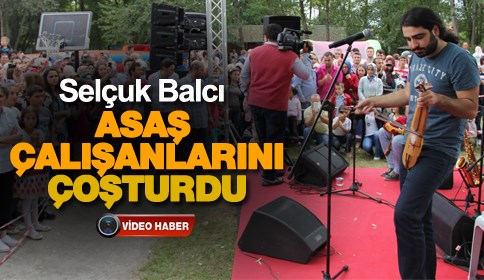 Selçuk Balcı Asaş Çalışanlarını Coşturdu