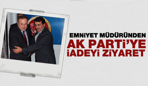 Emniyet Müdüründen Ak Partiye İadeyi Ziyaret