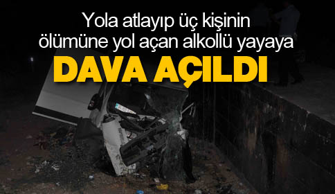 Üç Kişinin Ölümüne Yol Açan Yayaya Dava Açıldı