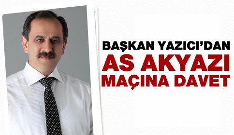 Başkan Yazıcı’dan Maça Davet
