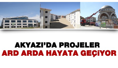 Akyazı’da Projeler  Ard Ard’a Hayata Geçiyor