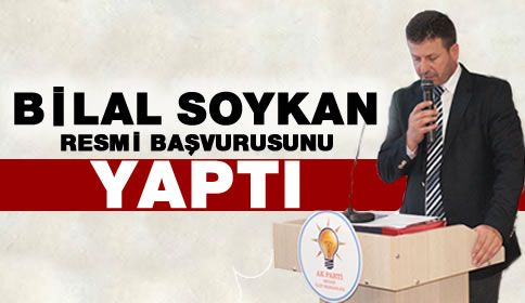 Bilal Soykan Resmi Başvurusunu yaptı.