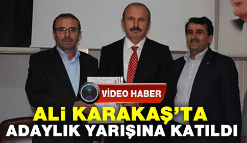 Ali Karakaş’da Adaylık yarışına katıldı.