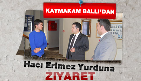 Kaymakam Bıdan Erimez Yurduna Ziyaret