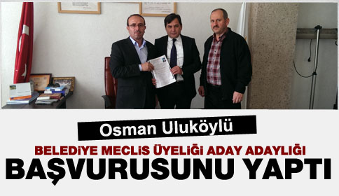 Osman Uluköylü Başvurusunu Yaptı