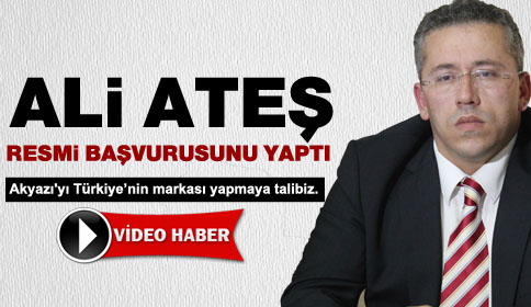 Ali Ateş Başvurusunu Yaptı