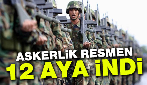 Askerlik Süresi Resmen 12 Ay Oldu
