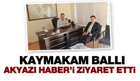 Kaymakam Bı Akyazı Haber’i Ziyaret Etti