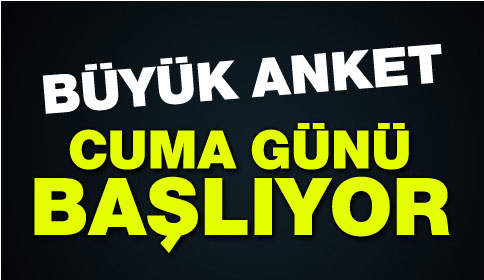 Büyük Anket Başlıyor