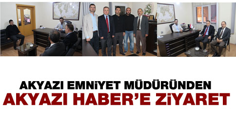 Emniyet Müdüründen Akyazı Haber’e Ziyaret