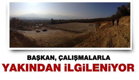 Başkan Çalışmalarla Yakından İlgileniyor.