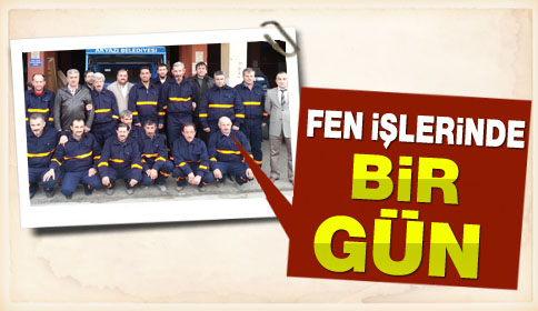 Akyazı Belediyesi Fen İşlerinde Bir Gün