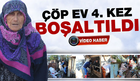 Çöp Ev Dördüncü Defa Boşaltıldı