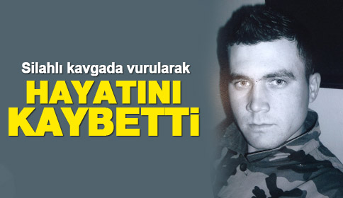 Silahla Vurularak Hayatını Kaybetti