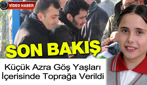 Küçük Azra Toprağa Verildi