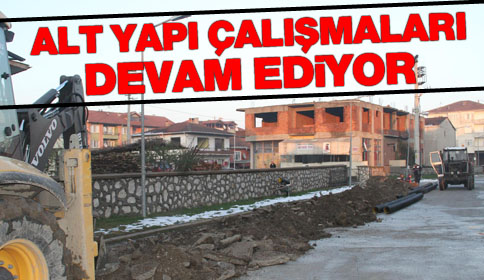 Alt Yapı Çalışmaları Devam Ediyor