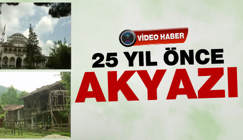 25 Yıl Önce Akyazı