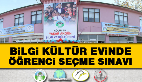 Yaşar Akgün Bilgi Kültür Evinde Özel Öğrenci Seçme Sınavı