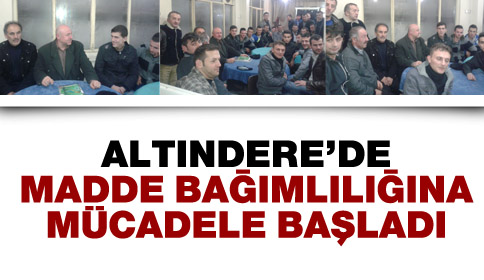 Altındere’de Madde Bağımlılığına Mücadele Başladı