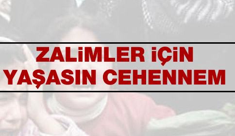 Zalimler için yaşasın cehennem