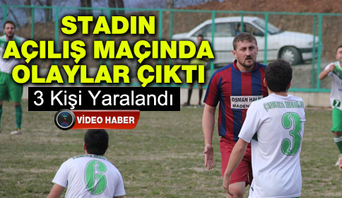 Stadın Açılış Maçında Olaylar Çıktı