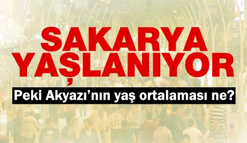 Sakaryalılar Giderek Yaşlanıyor