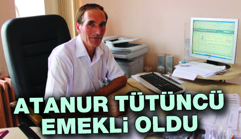 Atanur Tütüncü Emekli Oldu