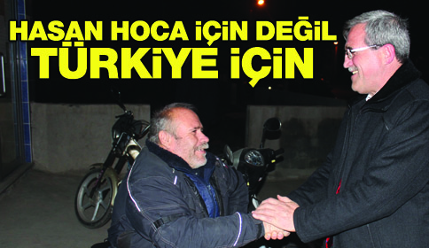 Hasan Hoca İçin değil Türkiye İçin