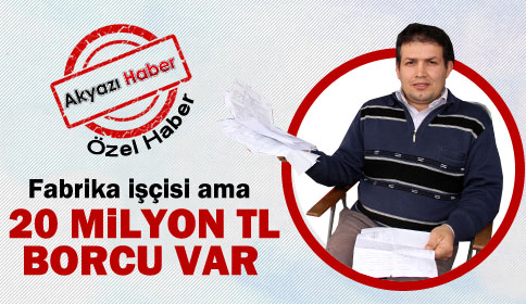 Fabrikada İşçi Ama 20 Milyon TL Borcu Var