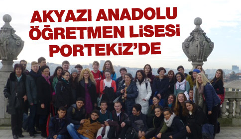 Akyazı Anadolu Öğretmen Lisesi Portekiz’deydi
