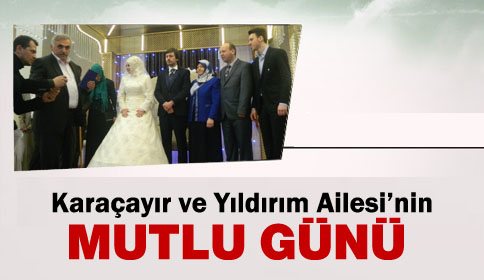 Karaçayır ve Yıldırım Ailesinin Mutlu günü 