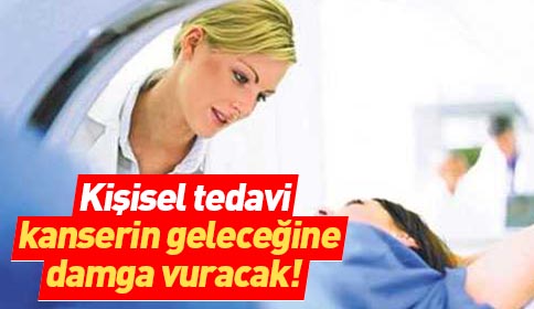 Kişisel Tedavi Kanserin Geleceğine Damga Vuracak