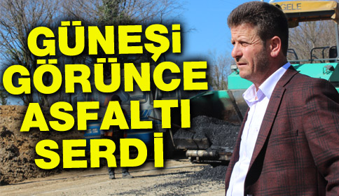 Güneşi Görünce Asfaltı Serdi 