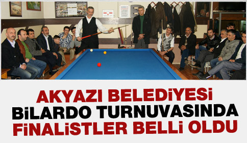 Akyazı Belediyesi Bilardo Turnuvasında Finalistler Belli Oldu