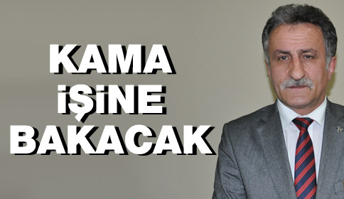 Kama işine bakacak