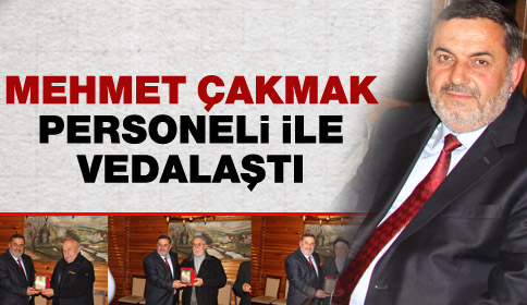 Mehmet Çakmak Personeli İle Vedalaştı