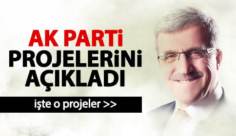 Ak Parti Projelerini Açıkladı