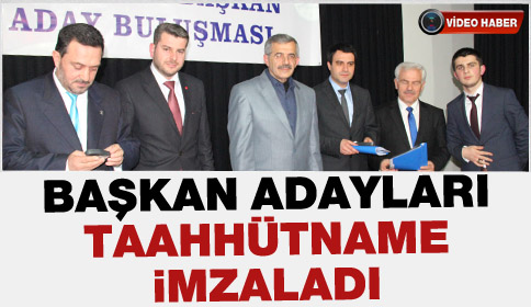 Başkan Adayları Taahhütname İmzaladı