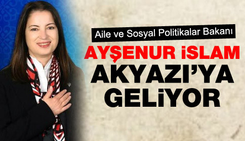 Ayşenur İslam Akyazı’ya Geliyor