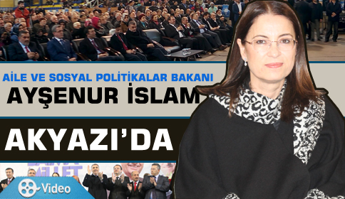 Ayşenur İslam Akyazı’da
