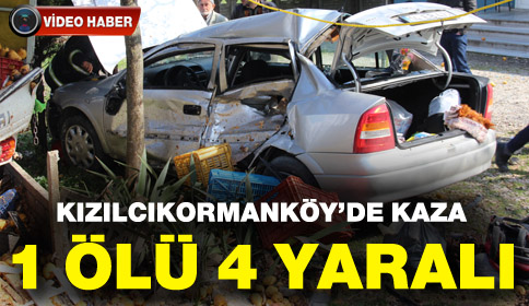 Kızılcıkormanköy’de Kaza 1 Ölü 4 Yaralı