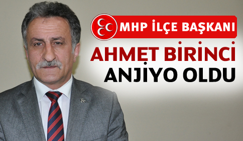 Ahmet Birinci Anjiyo Oldu