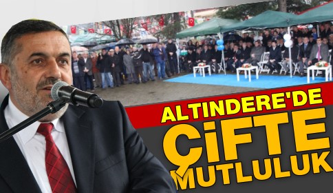 Altındere’de Çifte Mutluluk