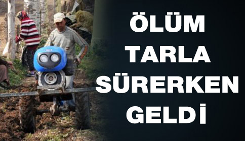 Ölüm Tarla Sürerken Geldi