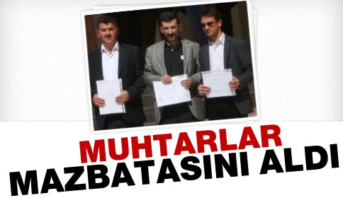 Muhtarlar Mazbatalarını Aldılar